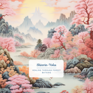 Shinrin-Yoku: Healing Through Forest Bathing