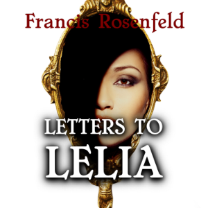 Letters to Lelia by Francis Rosenfeld