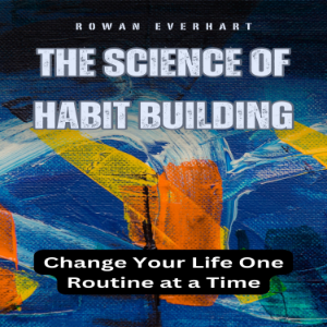 The Science of Habit Building