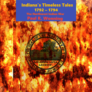 Indiana’s Timeless Tales  - 1792 - 1794
