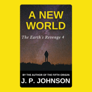 THE EARTH’S REVENGE 4. A NEW WORLD (I)