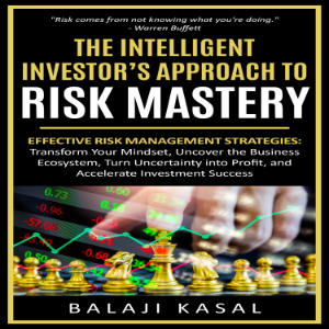 The Intelligent Investor’s  Approach to Risk Mastery