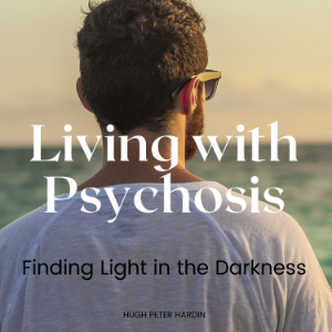 Living with Psychosis