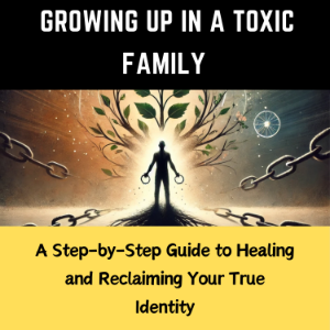 Growing Up in a Toxic Family
