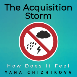The Acquisition Storm: How Does It Feel