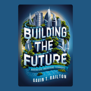 Building the Future: Modern Civil Engineering Techniques