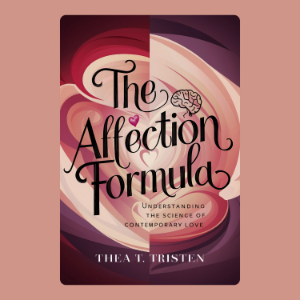 The Affection Formula: Understanding the Science of Contemporary Love