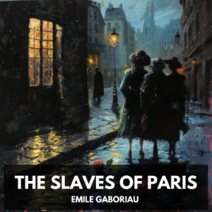 The Slaves of Paris (Unabridged)