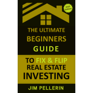 The Ultimate Beginners Guide to Fix and Flip Real Estate Investing