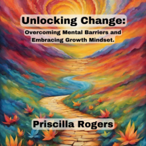 Unlocking Change: Overcoming Mental Barriers and Embracing Growth Mindset