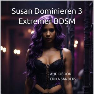 Susan Dominieren 3. Extremer BDSM