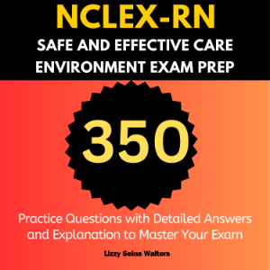 NCLEX-RN Safe and Effective Care Environment Exam Prep