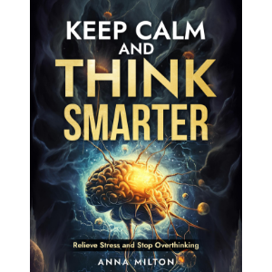Keep Calm and Think Smarter