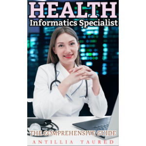 Health Informatics Specialist - The Comprehensive Guide