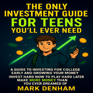 THE ONLY INVESTMENT GUIDE FOR TEENS YOU’LL EVER NEED