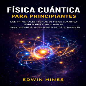 Física Cuántica Para Principiantes