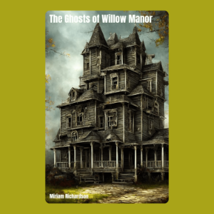 The Ghosts of Willow Manor