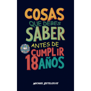 Cosas que debes saber antes de cumplir 18 años