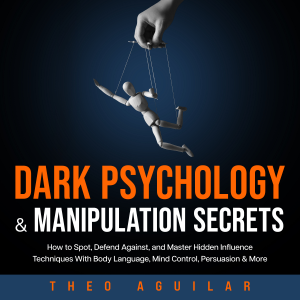 Dark Psychology and Manipulation Secrets