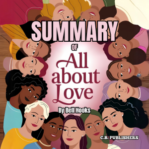 Summary of All About Love By bell hooks
