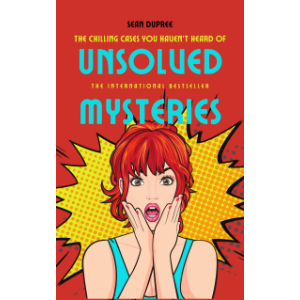 Unsolved Mysteries: The Chilling Cases You Haven’t Heard Of