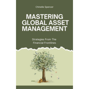 Mastering Global Asset Management: Strategies from the Financial Frontlines