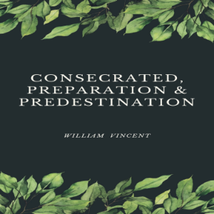 Consecrated, Preparation & Predestination
