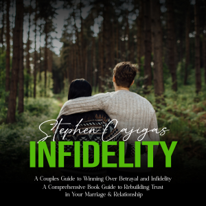 Infidelity: A Couples Guide to Winning Over Betrayal and Infidelity (A Comprehensive Book Guide to Rebuilding Trust in Your Marriage & Relationship)