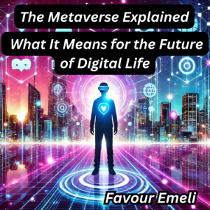 The Metaverse Explained
