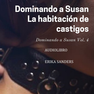 Dominando a Susan. La habitación de castigos
