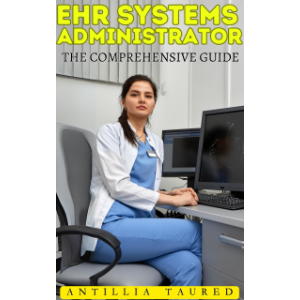 EHR Systems Administrator - The Comprehensive Guide