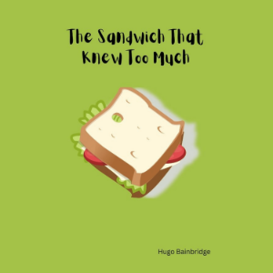 The Sandwich That Knew Too Much