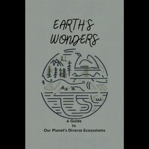 Earth's Wonders: A Guide to Our Planet’s Diverse Ecosystems