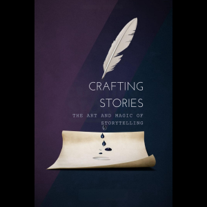 Crafting Stories: The Art and Magic of Storytelling