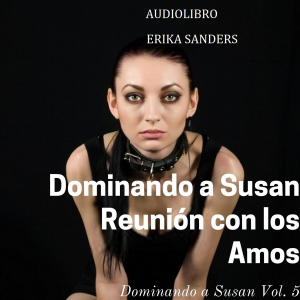 Dominando a Susan. Reunión con los Amos