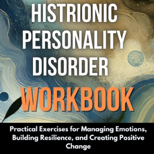 Histrionic Personality Disorder Workbook