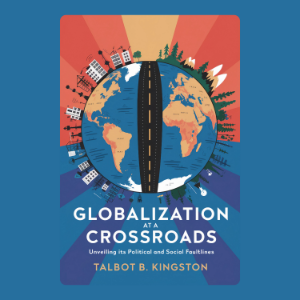 Globalization at a Crossroads: Unveiling Its Political and Social Faultlines
