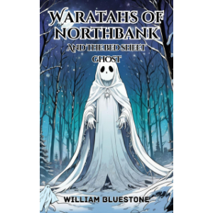 Waratahs of North Bank; And The Bed Sheet Ghost