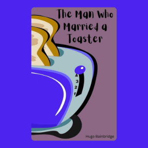 The Man Who Married a Toaster