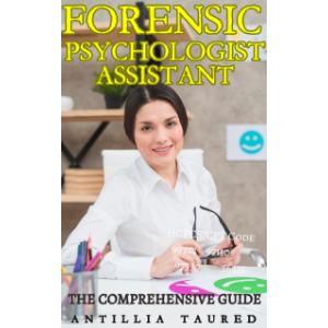 Forensic Psychologist Assistant - The Comprehensive Guide