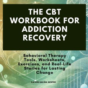 The CBT Workbook for Addiction Recovery