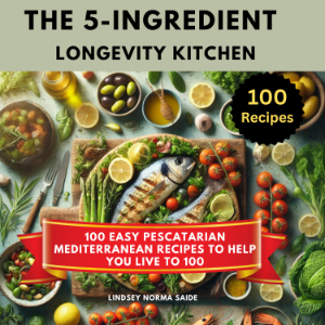 The 5-Ingredient Longevity Kitchen