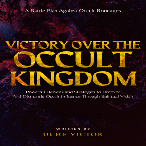 Victory Over the Occult Kingdom
