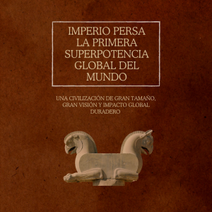 Imperio persa: la primera superpotencia global del mundo