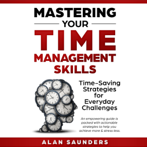 Mastering Your Time Management Skills