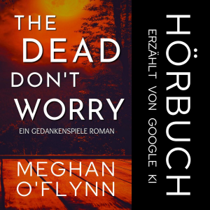The Dead Don’t Worry: Ein Gedankenspiele Roman (Buch 4)