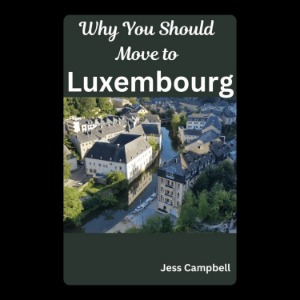 Why You Should Move to Luxembourg