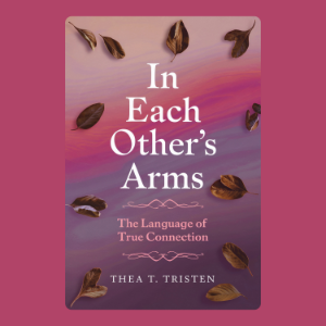 In Each Other’s Arms: The Language of True Connection