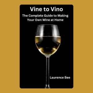 Vine to Vino: The Complete Guide to Making Your Own Wine at Home