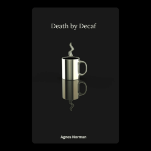 Death by Decaf